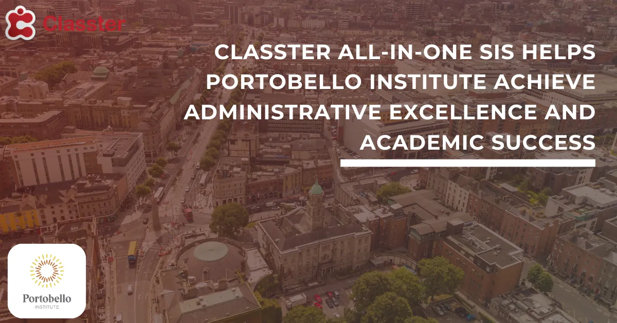 Classter All-In-One SIS Helps Portobello Institute Achieve Administrative Excellence and Academic Success